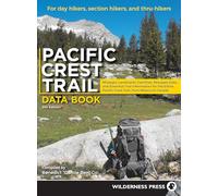 Pacific Crest Trail Data Book: Mileages, Landmarks, Facilities, Resupply Data, and Essential Trail Information for the Entire Pacific Crest Trail, from Mexico to Canada