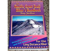 Pacific Crest Trail Hiker's Handbook: Innovative Techniques and Trail Tested Instruction for the Long Distance Hiker
