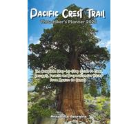 Pacific Crest Trail Thru-Hiker’s Planner 2026: The Complete Step-by-Step Guide to Gear, Resupply, Permits and Preparation for Hiking from Mexico to Canada