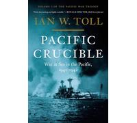 Pacific Crucible: War at Sea in the Pacific, 1941-1942