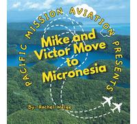 Pacific Mission Aviation Presents: Mike and Victor Move to Micronesia