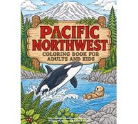 Pacific North West Coloring Book for Adults and Kids: Cozy Cascadia Travel Souvenir Activity Gift, Washington, Oregon and British Columbia