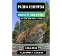 Pacific Northwest Hiking Guide 2026-2027: Best Trails in Washington & Oregon, Scenic Routes, Forest Hikes & Coastal Adventures