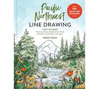 Pacific Northwest Line Drawing: How to Draw Flowers, Trees, Mushrooms, Birds, Animals, Landmarks, and More