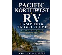 Pacific Northwest RV Camping & Travel Guide: A Practical Guide to Routes, Campgrounds, Roads, Weather, Ferries, and Trip Planning in Washington and Oregon