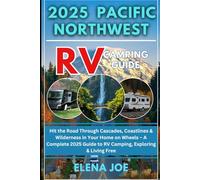 Pacific Northwest RV travel guide 2025 - 2026: A Complete 2025 Guide to RV Camping, Exploring life on the open road.