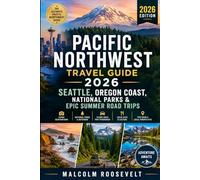 Pacific Northwest Travel Guide 2026: Seattle, Oregon Coast, National Parks & Epic Summer Road Trips