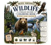 Pacific Northwest Wildlife Field Guide Coloring Book: Color, Learn, and Discover the Wild Places and Creatures of the Pacific Northwest