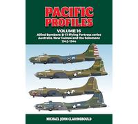 Pacific Profiles Volume 16: Allied Bombers: B-17 Flying Fortress Series Australia, New Guinea and the Solomons 1942-1944