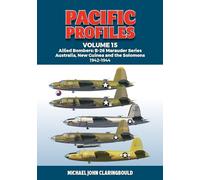 Pacific Profiles: Allied Bombers: B-26 Marauder Series Australia, New Guinea and the Solomons 1942-1945