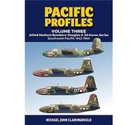 Pacific Profiles: Allied Medium Bombers: Douglas A-20 Havoc Series Southwest Pacific 1942-1944 (3)
