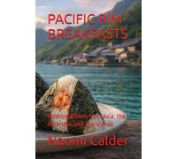 PACIFIC RIM BREAKFASTS: Morning Dishes from Asia, the Americas, and the Islands