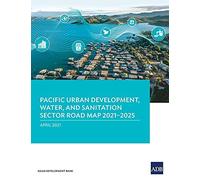 Pacific Urban Development, Water, And Sanitation Sector Road Map 2021-2025