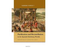 Pacification and Reconciliation in the Spanish Habsburg Worlds