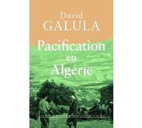 Pacification en Algérie David Galula (Auteur), Julia Malye (Traduction)