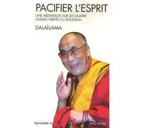 Pacifier l'esprit: Une méditation sur les quatre nobles vérités du Bouddha