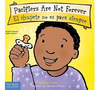 Pacifiers Are Not Forever/ El Chupete No Es Para Siempre