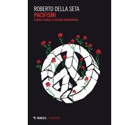 Pacifismi Storia plurale di un’idea controversa - Roberto Della Seta - Mimesis Edizioni - ebook (ePub) - Livre