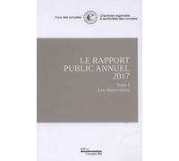 Pack 3 v - Rapport annuel de la cour des comptes 2017 Tome 1 et Tome 2 : Rapport annuel de la Cour des disciplines budgétaire et financière - Cour Des Comptes - Documentation Francaise - broché - Etud