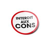 PACK AUTOCOLLANTS Stickers Panneau Interdit aux Cons Résistant Uv & Eau Humour Fun pour Voiture Moto PC Drôle Rigolo Cadeau Message Pour Ordinateur Bouteille et Voiture Déco exterieur 8cm