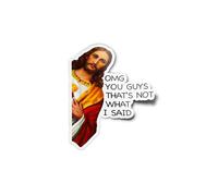 PACK AUTOCOLLANTS Stickers Vinyle Jesus "OMG You Guys That's Not What I Said" - Autocollant Drôle Fun Religion Meme Résistant Eau & Uv Pour Ordinateur Bouteille et Voiture Déco exterieur 9cm