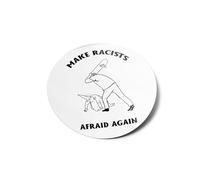 PACK AUTOCOLLANTS STICKERS Vinyle "Make Racists Afraid Again" Rond - Résistant Eau et Uv - Politique engagé militant Contre le Racisme skateboard fun pour ordinateur et bouteille 9x9cm