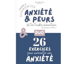Pack Duo Surmonter peurs de ton trouble alimentaire + 26 exercices pour soigner son anxiété: Livret + Carnet d'exercices - Trouble alimentaire & anxiété