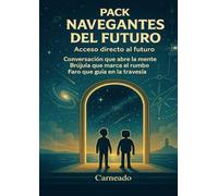 Pack Navegantes del Futuro Acceso directo al futuro: Conversación que abre la mente Brújula que marca en rumbo Faro que guía en la travesía
