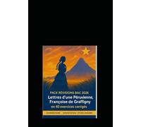 Pack révisions bac 2026 en 40 exercices corrigés : Lettres d'une Péruvienne Françoise de Graffigny: Révisions guidées pour l’écrit et l’oral - Méthode, analyse et entraînement