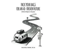 Pack Your Bags For An Ai-Driven Future