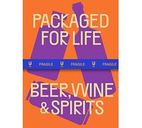 Packaged for Life - Beer, Wine, & Spirits: Modern Packaging Design Solutions for Everyday Products
