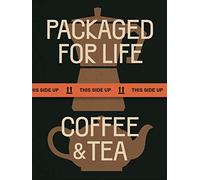 Packaged for Life - Coffee & Tea: Modern Packaging Design Solutions for Everyday Products