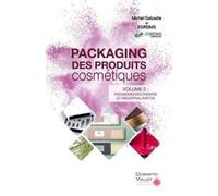 Packaging des produits cosmétiques: Volume 2, Packaging secondaire et industrialisation