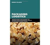 Packaging Logistics: Understanding and managing the economic and environmental impacts of packaging in supply chains - [Version Originale] Inconnu (Auteur)