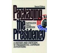 Packaging the Presidency: A History and Criticism of Presidential Campaign