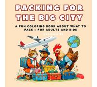 Packing for the Big City: A Fun and Creative Coloring Book About What to Pack - With Adorable Animals and Big City Vibes
