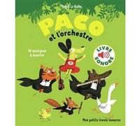 Paco et l'orchestre - Mes petits livres sonores - Dès 3 ans