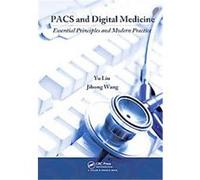 Pacs and Digital Medicine Jihong Wang, Yu Liu (Auteur)