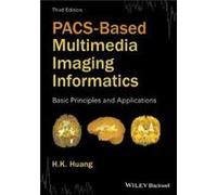PACSBased Multimedia Imaging Informatics by Huang & H. K. University of California & San Francisco Huang H. K. University of California San Francisco (Auteur)
