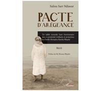 Pacte D?Allégeance - Un Talibé Mouride Haut Fonctionnaire Dans La Proximité Vivifiante Et Protectrice De Cheikh Ahmadou Bamba Mbacké