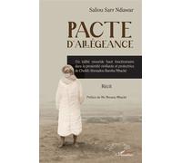 Pacte d’allégeance Un talibé mouride haut fonctionnaire dans la proximité vivifiante et protectrice de Cheikh Ahmadou Bamba Mbacké - Moussa Mbacké - L'harmattan - broché - Essai