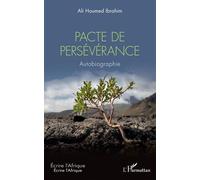 Pacte de persévérance Autobiographie - Ali Houmed Ibrahim - L'harmattan - broché - Autobiographie