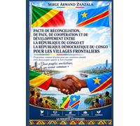 PACTE DE RÉCONCILIATION, DE PAIX, DE COOPÉRATION ET DE DÉVELOPPEMENT ENTRE LA RÉPUBLIQUE DU CONGO ET LA RÉPUBLIQUE DEMOCRATIQUE DU CONGO POUR LES ... commun d’action pour une coexistence durable