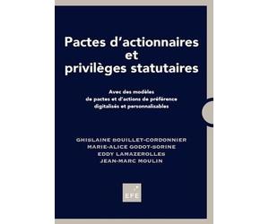 Pactes d'actionnaires et privilèges statutaires.: Avec des modèles de pactes et d'actions de préférence digitalisés et personnalisables