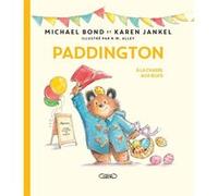 Paddington à la chasse aux oeufs Michael Bond (Auteur), Karen Jankel (Auteur), R. W. (Robert W.) Alley (Illustration), Eric Betsch (Traduction)