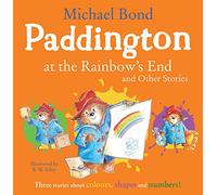 Michael Bond – Paddington at the Rainbow’s End and Other Stories – Harper Collins Publishers