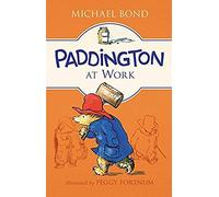 Paddington au travail – 7e roman classique sur les mésaventures londoniennes d'un ours – 8–12 ans