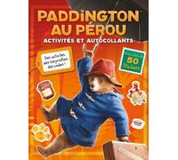 Paddington Au Pérou - Activités Et Autocollants