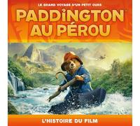 Les Aventures De Paddington - Paddington Au Pérou - L'histoire Du Film