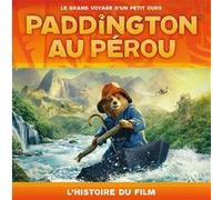 Les Aventures De Paddington - Paddington Au Pérou - L'histoire Du Film